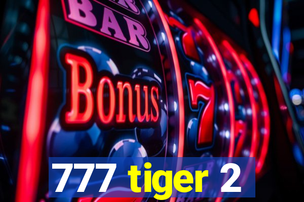 777 tiger 2