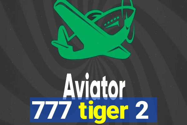 777 tiger 2