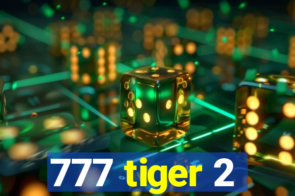 777 tiger 2