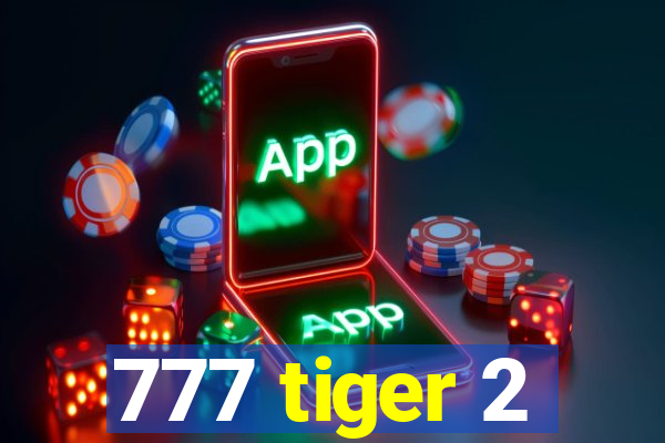 777 tiger 2