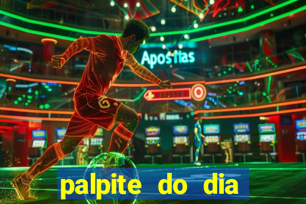 palpite do dia para hoje