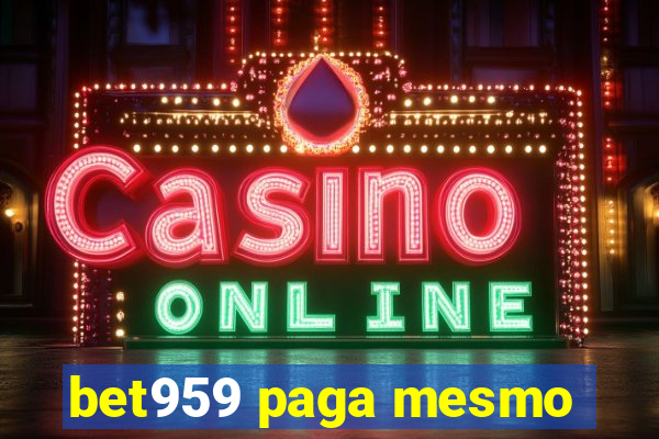 bet959 paga mesmo