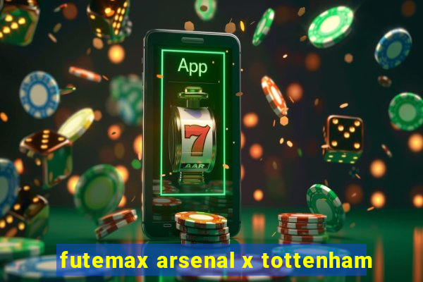 futemax arsenal x tottenham