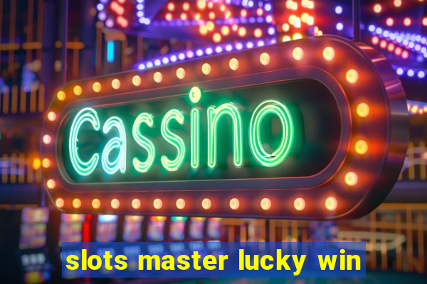 slots master lucky win