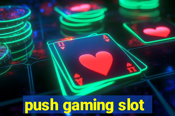 push gaming slot