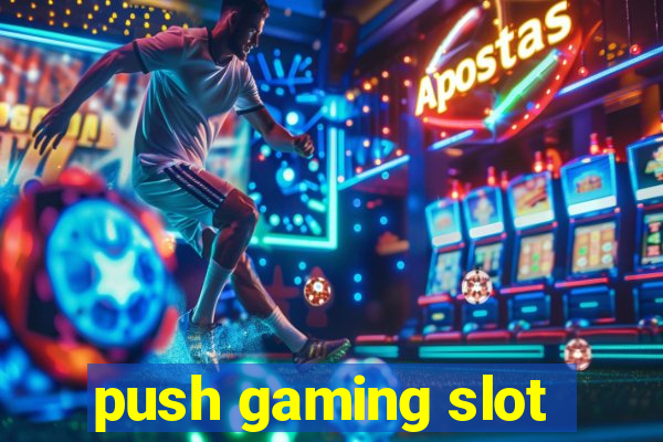 push gaming slot