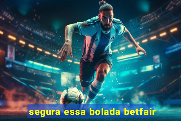 segura essa bolada betfair