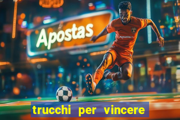 trucchi per vincere alle slot vlt