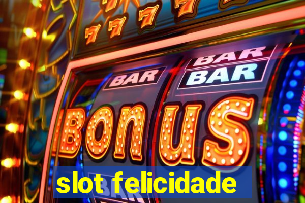 slot felicidade