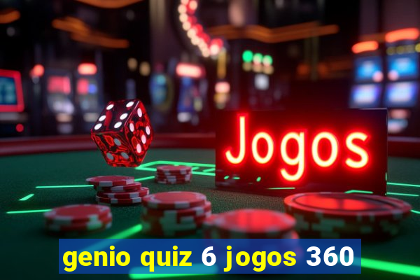 genio quiz 6 jogos 360