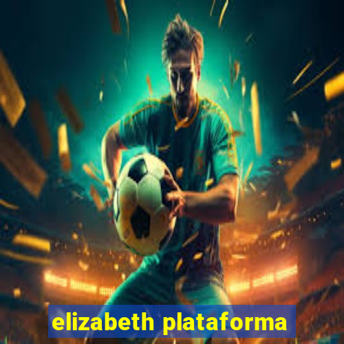 elizabeth plataforma