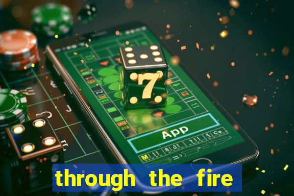 through the fire and flames midi