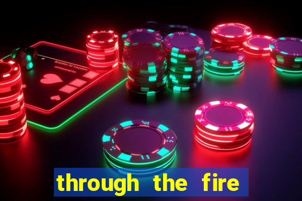 through the fire and flames midi