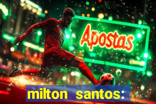 milton santos: biografia resumo