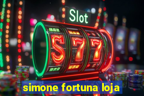 simone fortuna loja