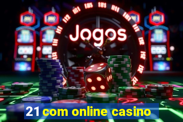 21 com online casino