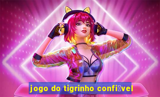 jogo do tigrinho confi谩vel