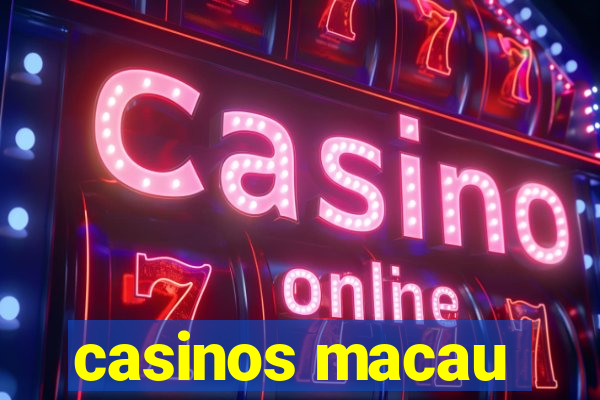 casinos macau