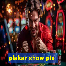 plakar show pix