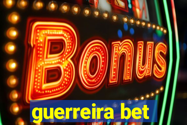 guerreira bet