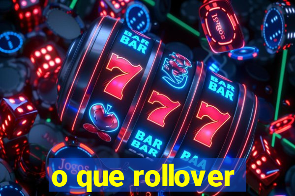 o que rollover