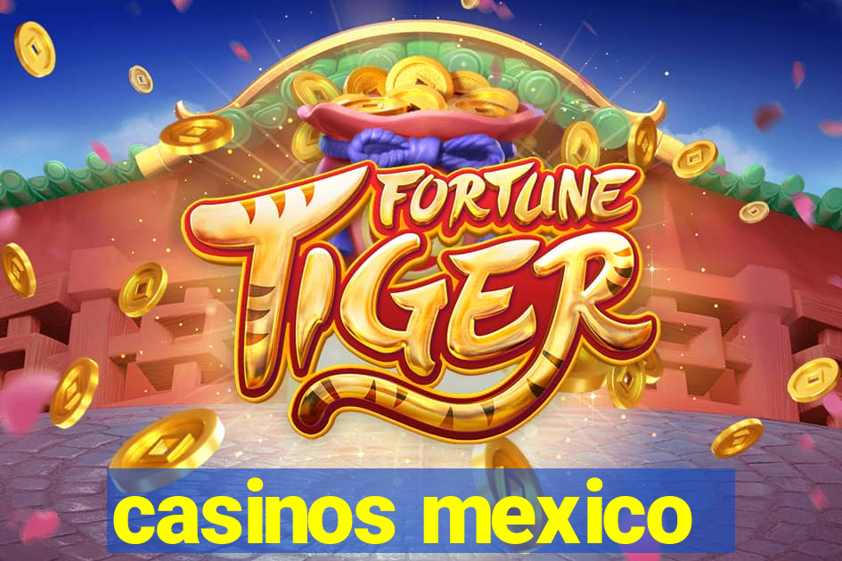 casinos mexico