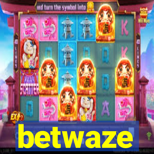 betwaze