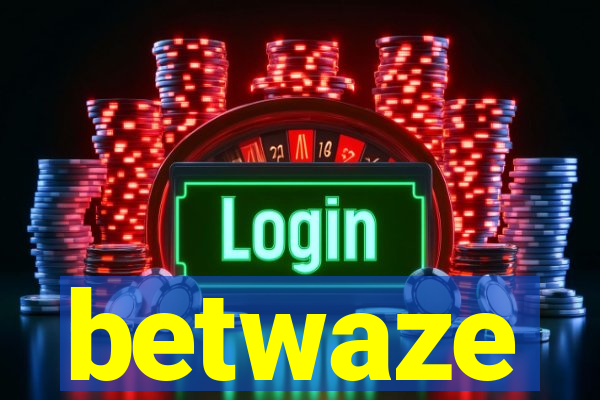 betwaze