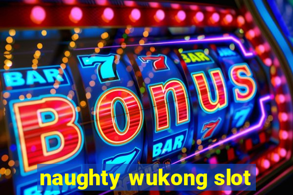 naughty wukong slot