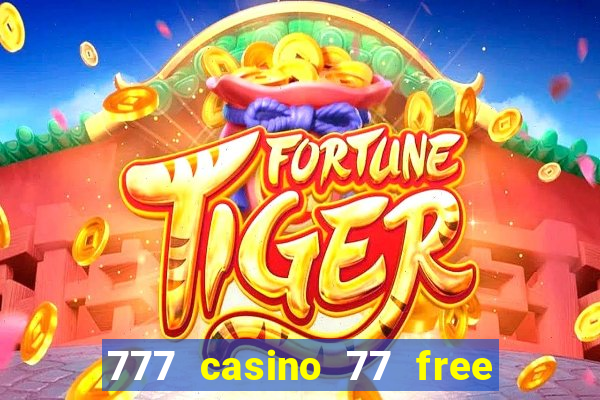 777 casino 77 free spins no deposit