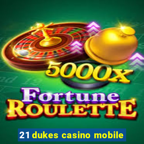 21 dukes casino mobile