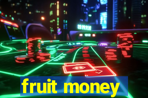 fruit money