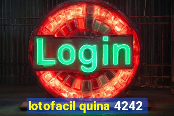 lotofacil quina 4242