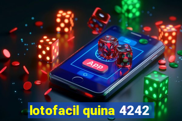 lotofacil quina 4242