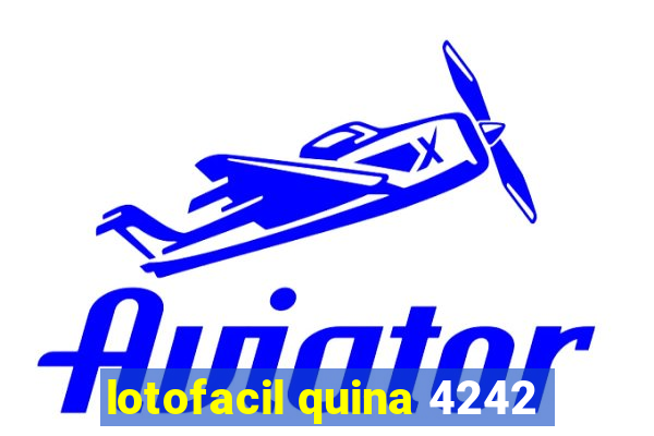 lotofacil quina 4242