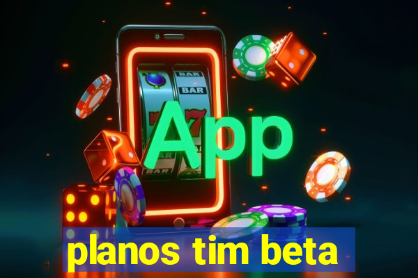 planos tim beta