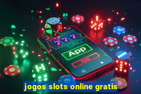 jogos slots online gratis