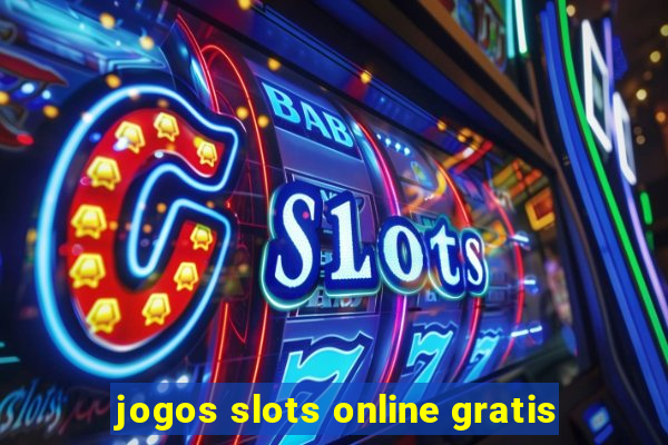 jogos slots online gratis