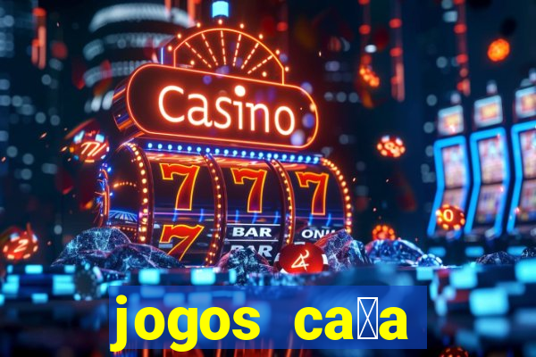 jogos ca莽a n铆quel online