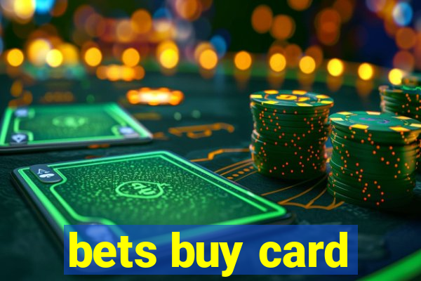 bets buy card