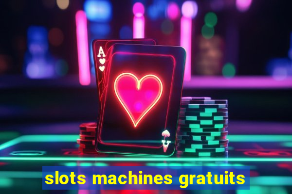 slots machines gratuits