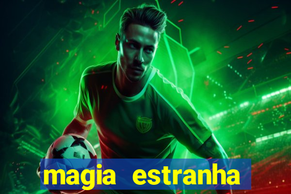 magia estranha filme completo dublado online