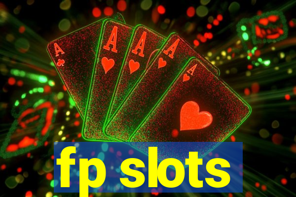 fp slots