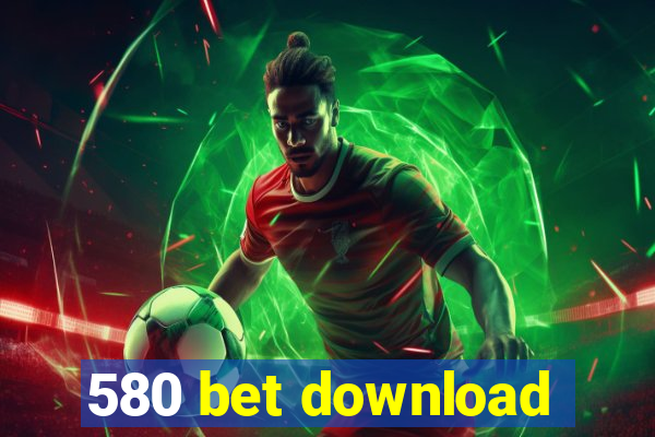 580 bet download