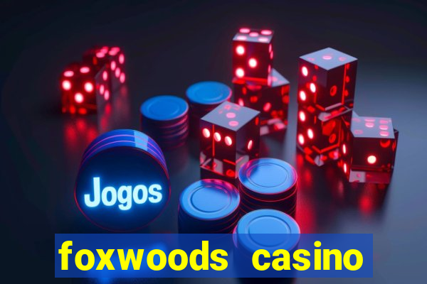 foxwoods casino hotel ct