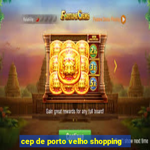 cep de porto velho shopping