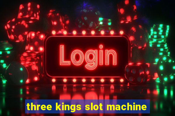 three kings slot machine