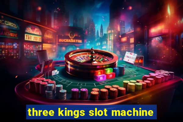 three kings slot machine