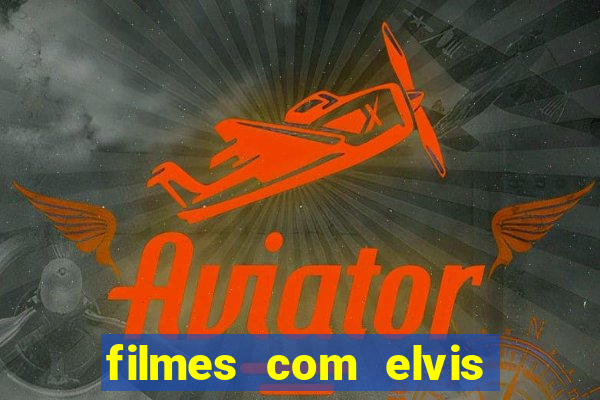 filmes com elvis presley dublado