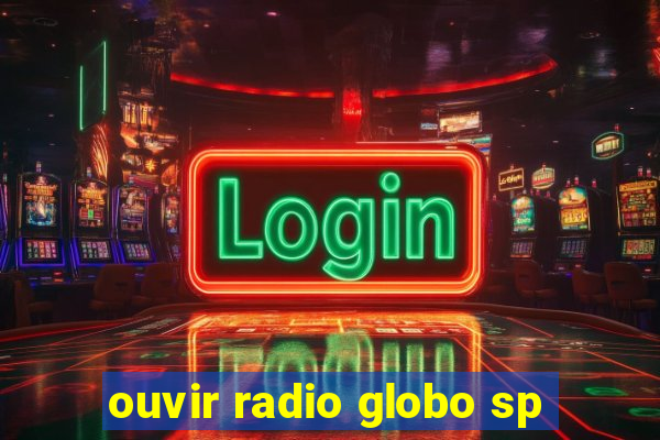 ouvir radio globo sp